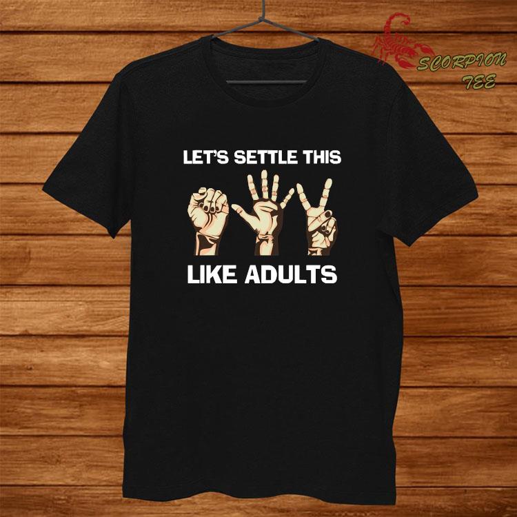 let's settle this like adults sign language shirt