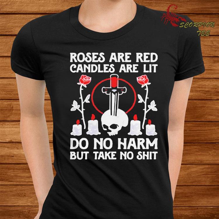 Roses are red candles are lit do no harm but take no shit shirt, Hoodie Roses Are Red Candles Are Lit