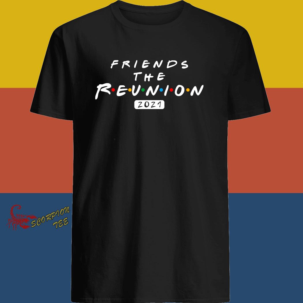 Friends The Reunion 2021 Shirt, hoodie, sweater, long ...