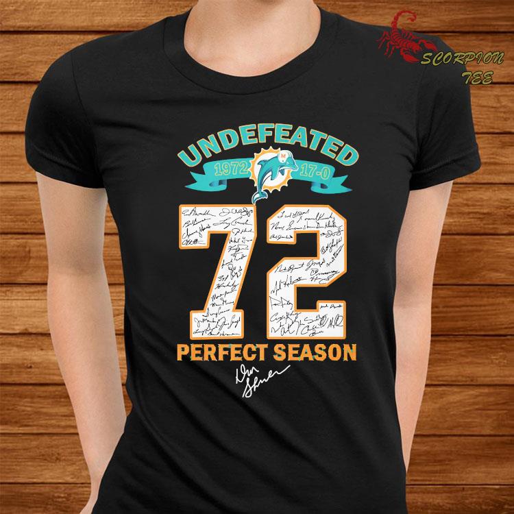 Undefeated 1972 miami dolphins 72 perfect season signatures shirt, hoodie,  longsleeve, sweatshirt, v-neck tee