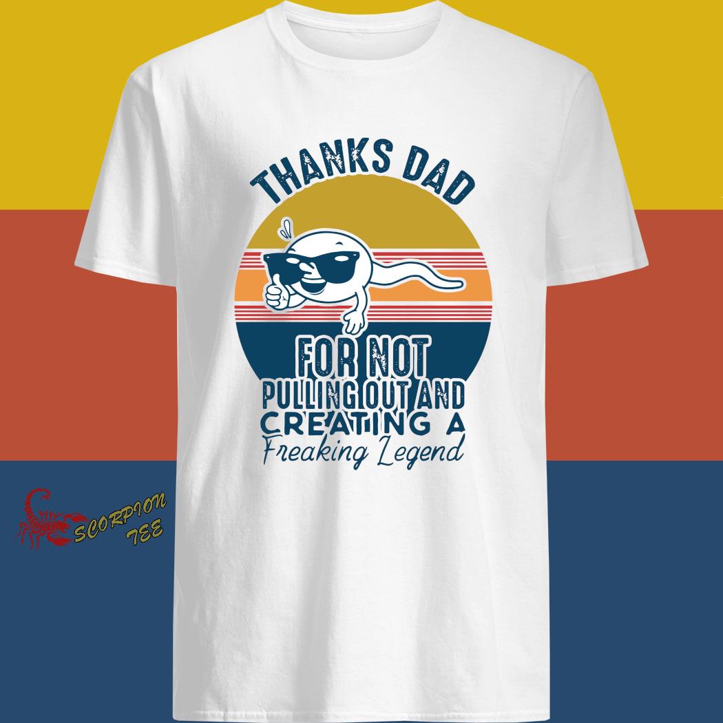 thanks for not pulling out dad shirt