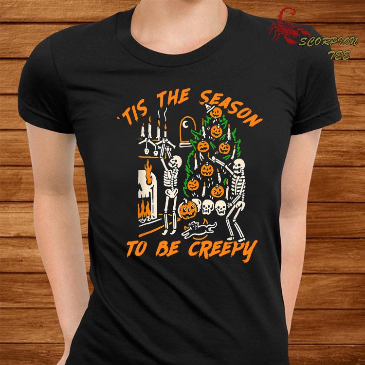 tis the season to be creepy shirt