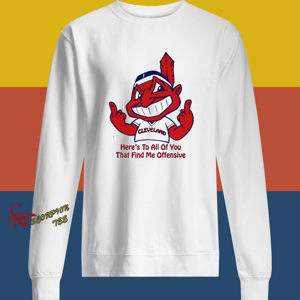 Cleveland Indians here's to all of you that find me offensive shirt shirt -  T-Shirt AT Fashion LLC