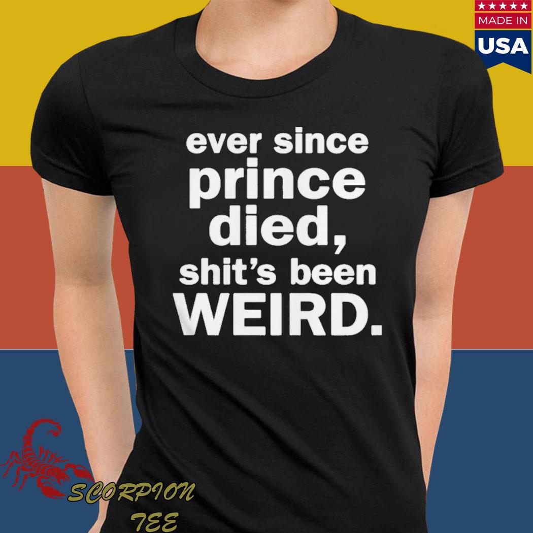 ever since prince died t shirt