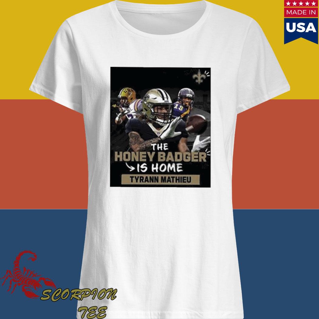 Official The honey badger is home tyrann mathieu new orleans saints T-shirt,  hoodie, tank top, sweater and long sleeve t-shirt