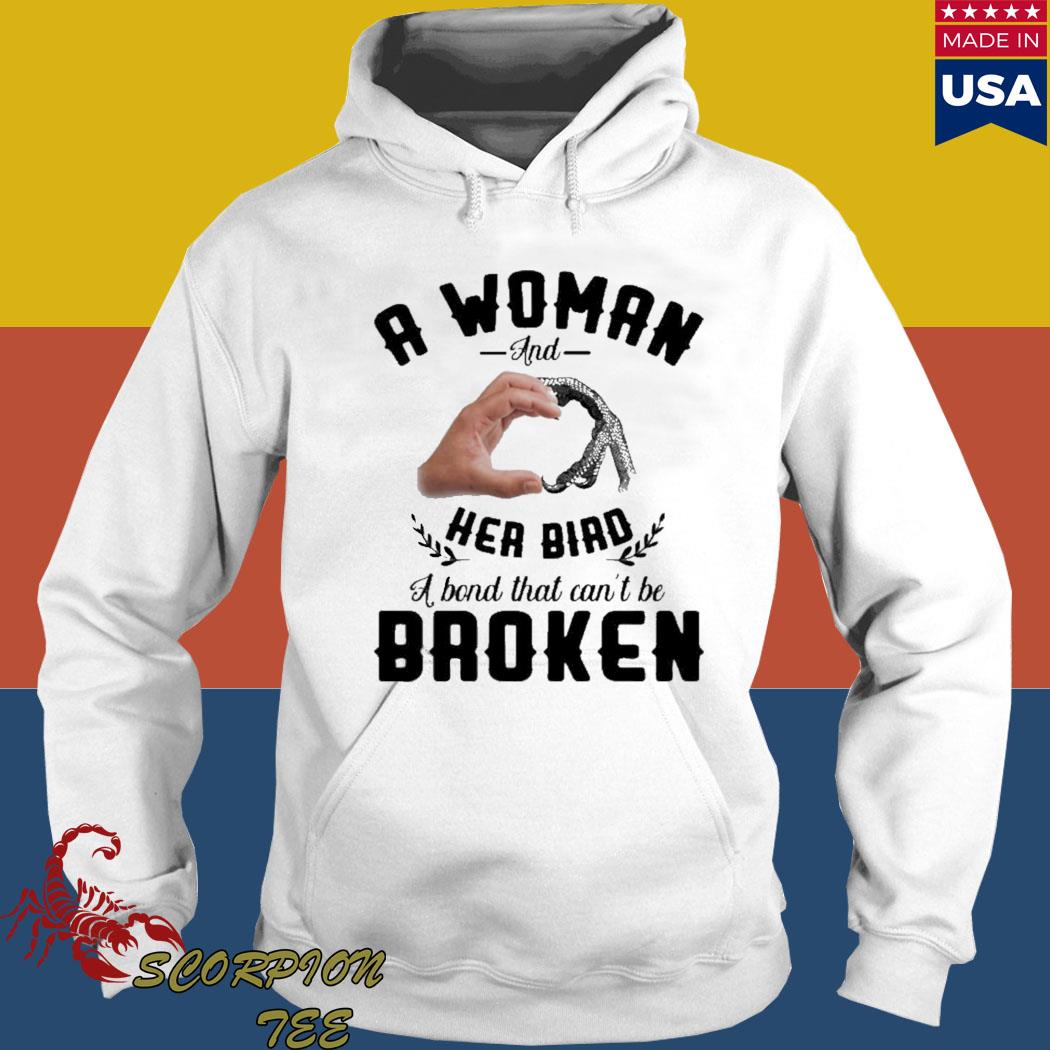 Official A woman and her bird a bond that can't be broken T-s Hoodie