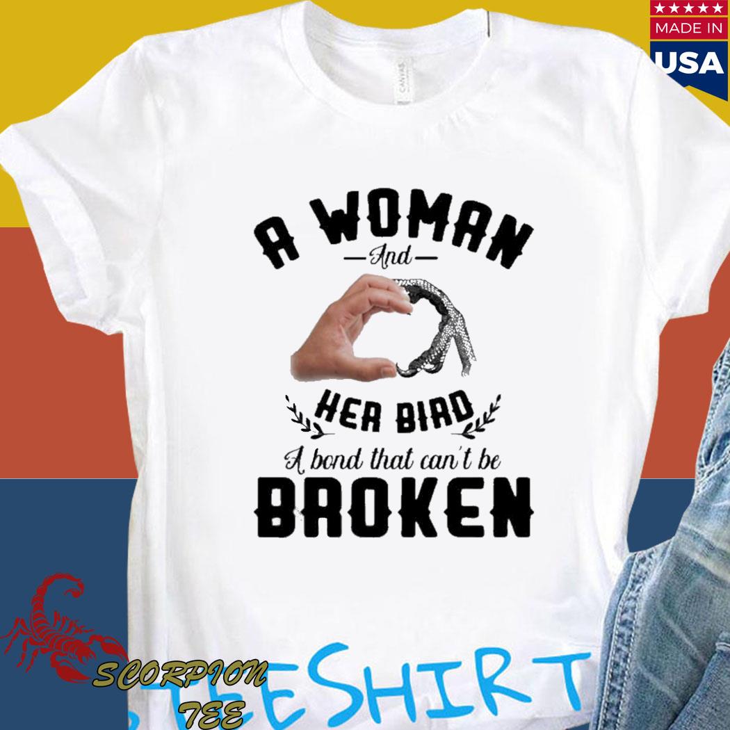 Official A woman and her bird a bond that can't be broken T-shirt