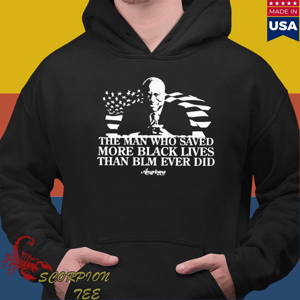 Official The man who saved more black lives than blm ever did T-s Hoodie