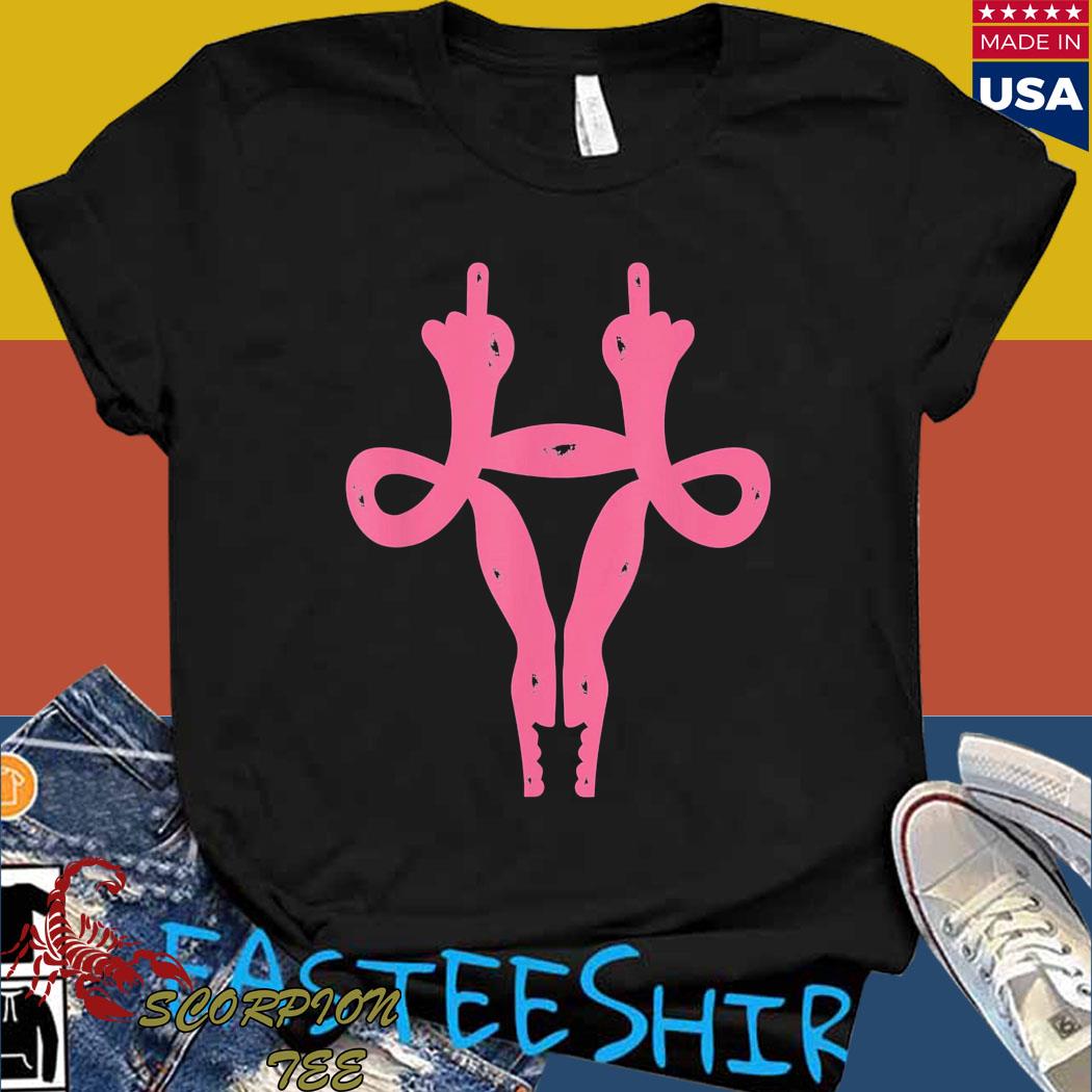 Official Uterus middle fingers funny pro choice and feminist T-shirt