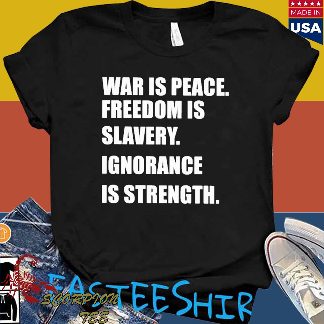 Official War is peace freedom is slavery ignorance is strength T-shirt