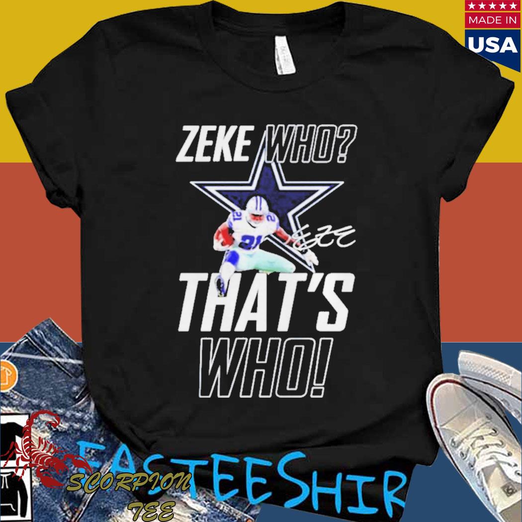 Dallas Cowboys Zeke Who That's Who Ezekiel Elliott Signature shirt -  Dalatshirt