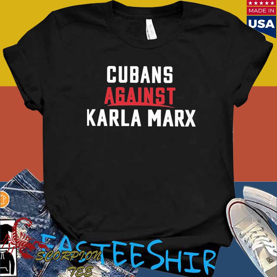 Official Cubans against karla marx T-shirt