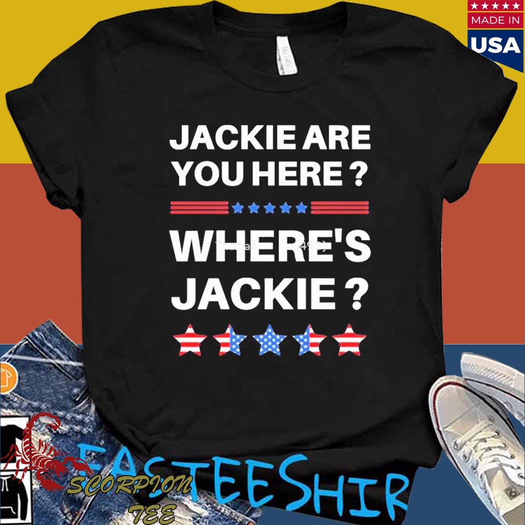 Official Jackie are you here where is jackie Joe Biden president T-shirt