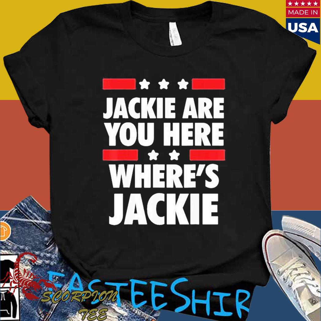 Official Jackie are you here wheres jackie Biden president quote NewT-shirt