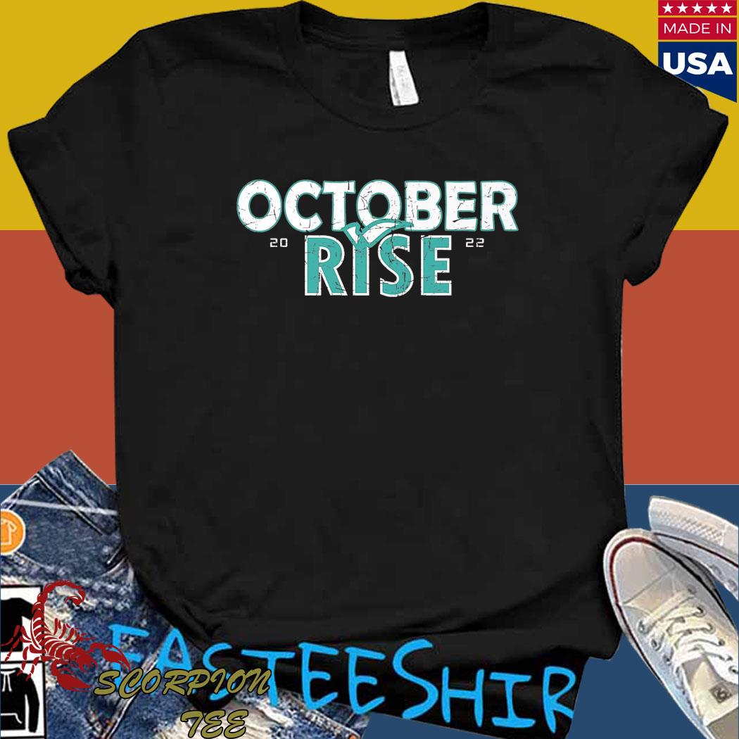 Mariners October Rise 2022 Shirt, hoodie, sweater, long sleeve and tank top