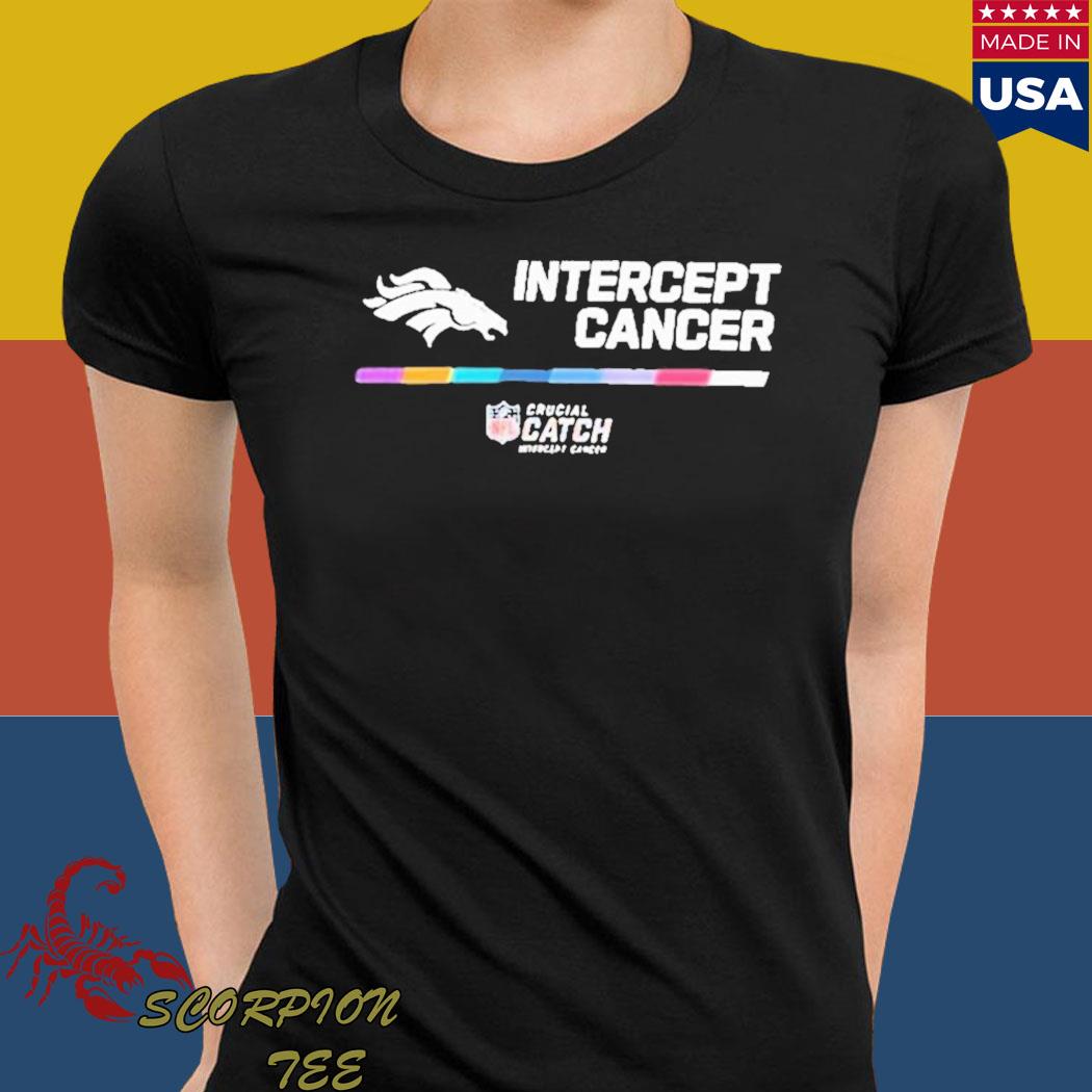 Denver Broncos Crucial Catch Intercept Cancer Fight Like A Broncos shirt