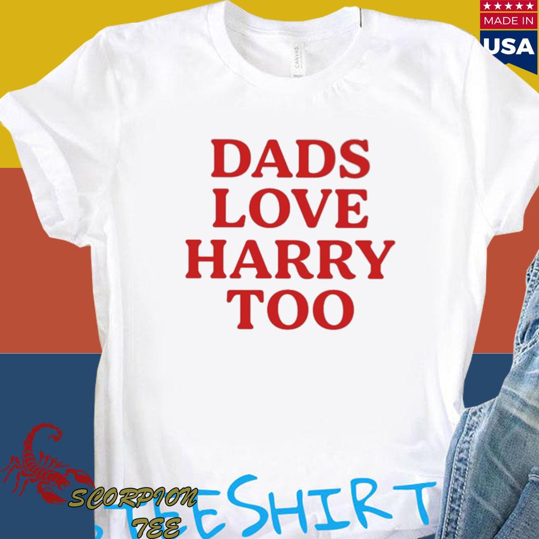 Official Dads love Harry too Shirt