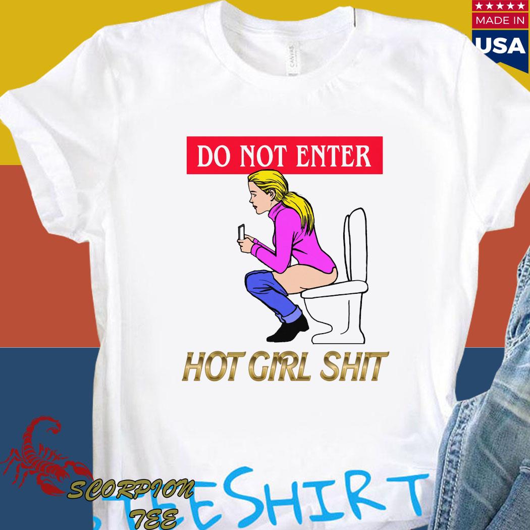 Official Do not enter hot girl shit Shirt