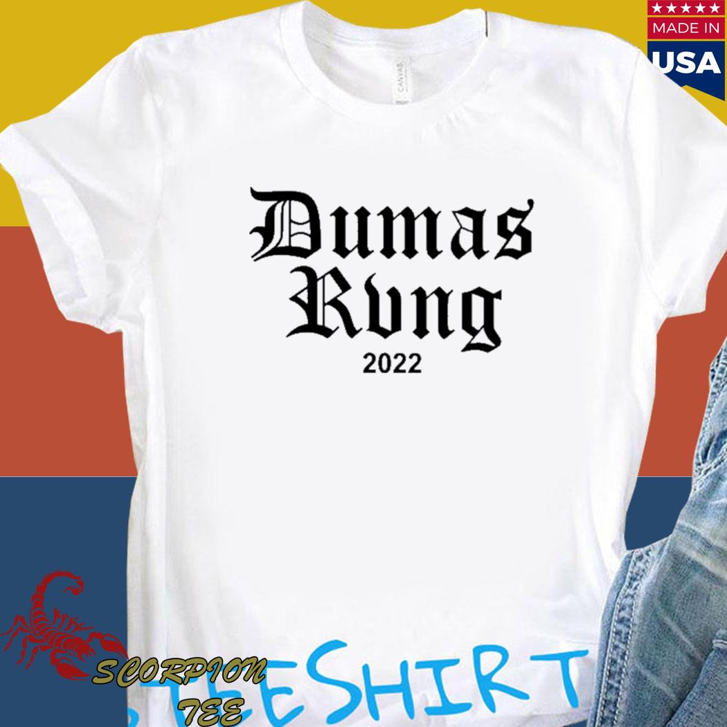 Official Dumas rvng 2022 the world is yours Shirt