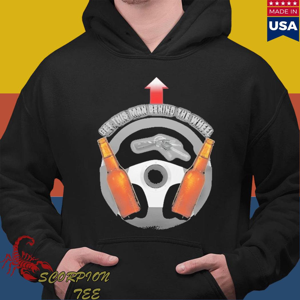 Official Get this man behind the wheel T-s Hoodie