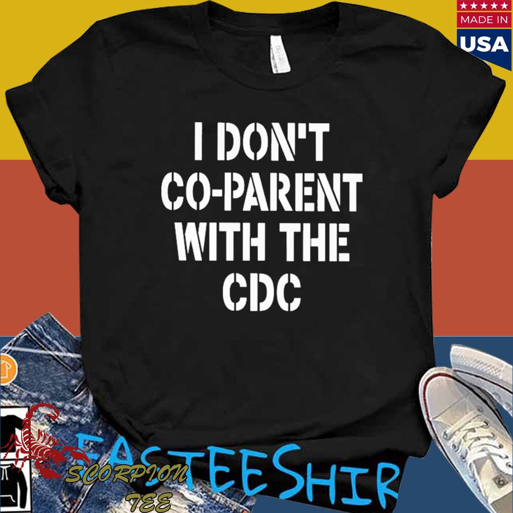 Official I don't coparent with the cdc T-shirt