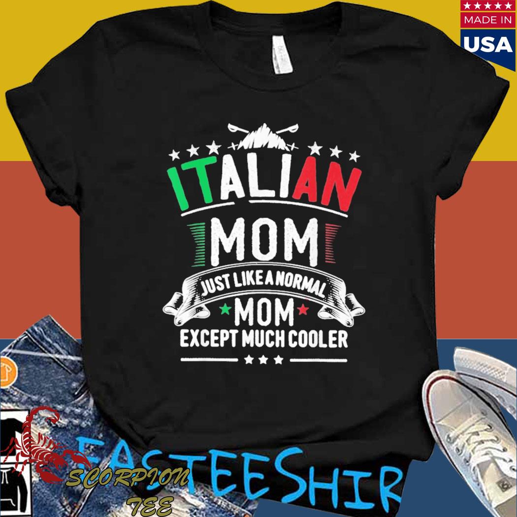 Official Italian mom funny womens patriotic nationality mom except much cooler T-shirt