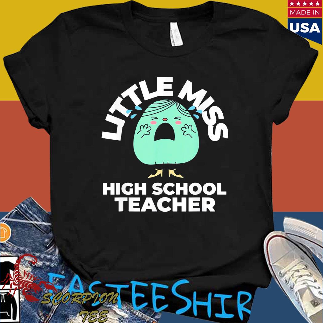 Official Little miss high school teacher first day back to school Shirt
