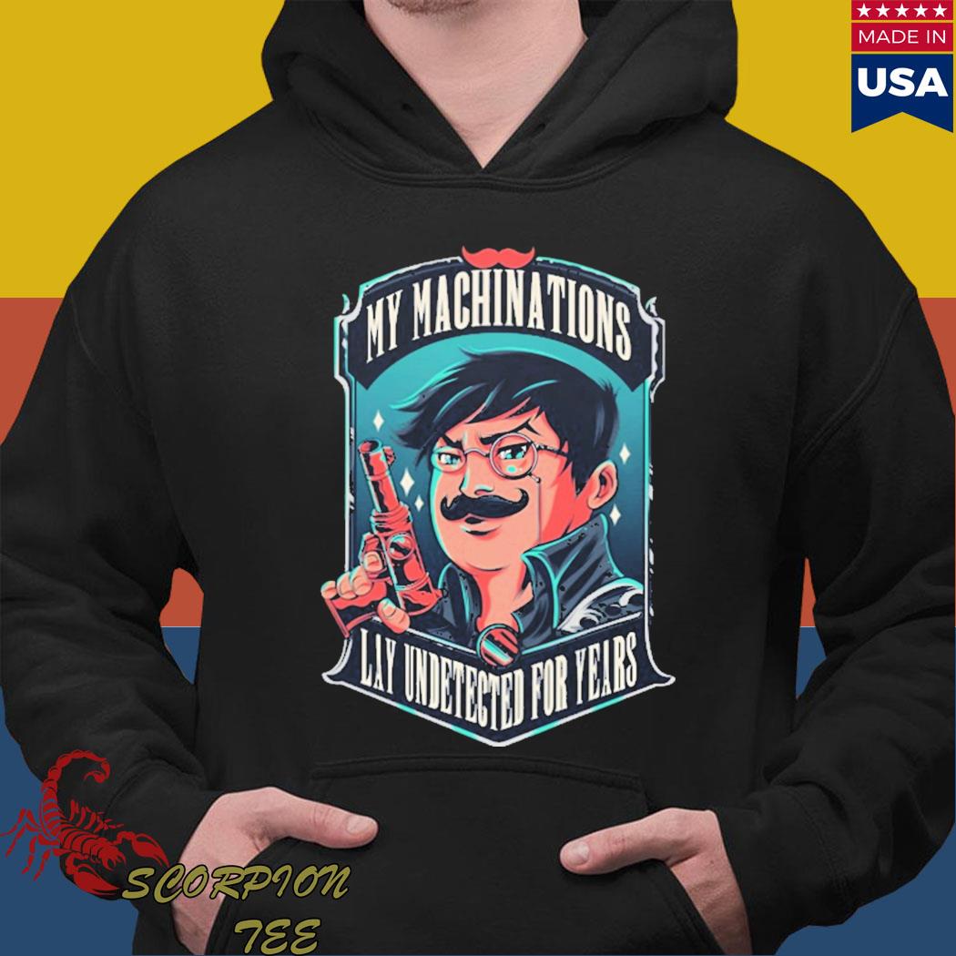 Official My machinations lay undetected for years T-s Hoodie