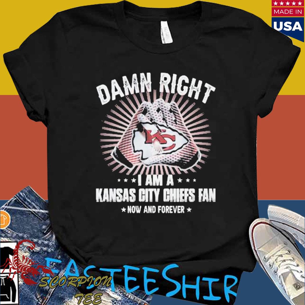 Damn Right I Am A Kansas City Chiefs Fan T-Shirt - REVER LAVIE