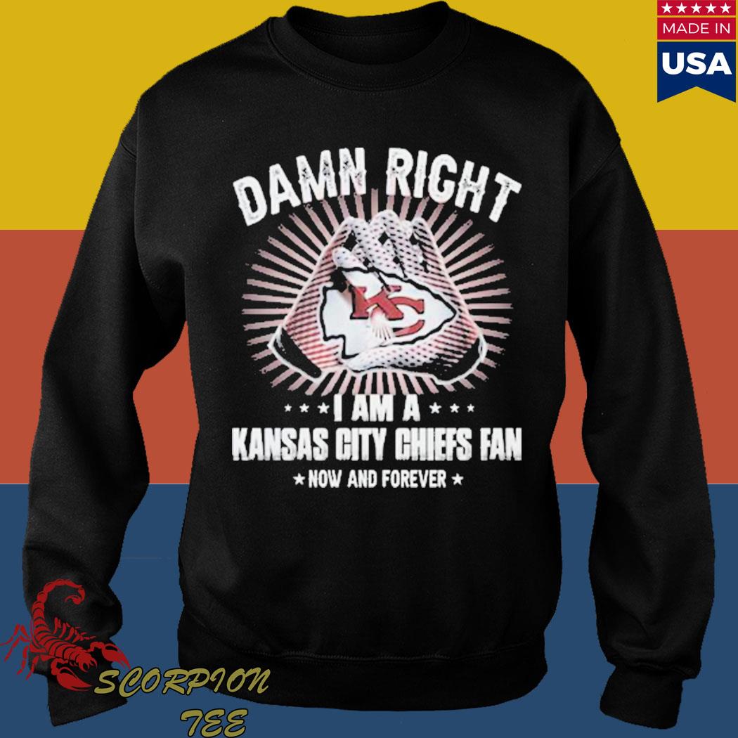 KANSAS CITY CHIEFS DAMN RIGHT I AM A CHIEFS FAN NOW AND FOREVER Mens Shirt  S-6XL