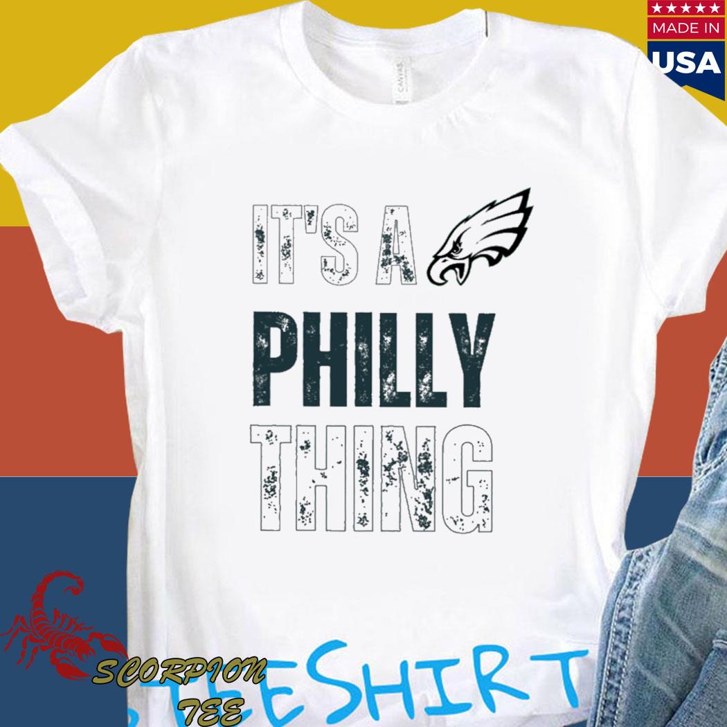 Official oRIGINAL IT'S A PHILLY THING - Its A Philadelphia Thing Fan  T-Shirt, hoodie, sweater, long sleeve and tank top