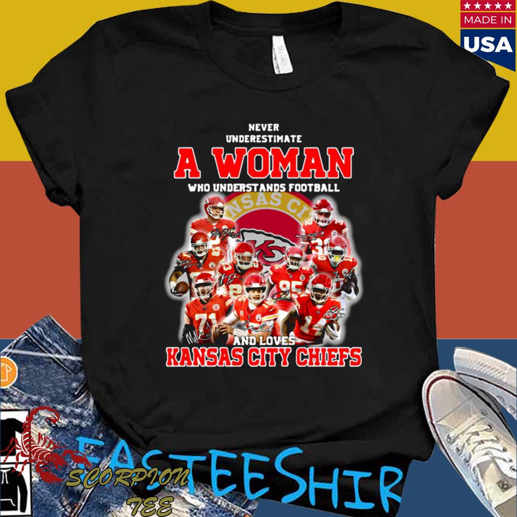 Never Underestimate A Woman Who Understands Football And Love Kansas City  Chiefs Womens Shirt, hoodie, sweater, long sleeve and tank top