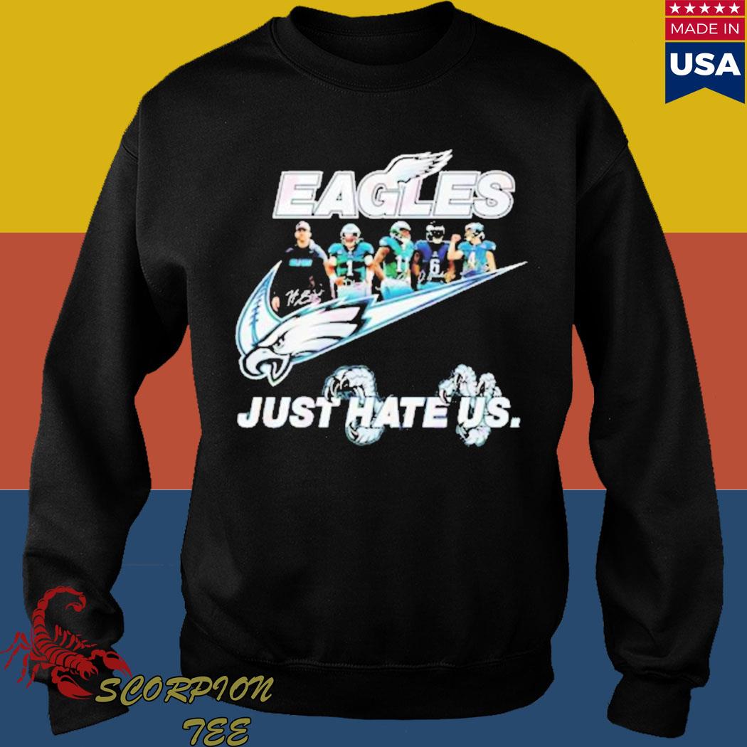 Eagles Just Hate Us Shirt Sweatshirt Hoodie Long Sleeve Short