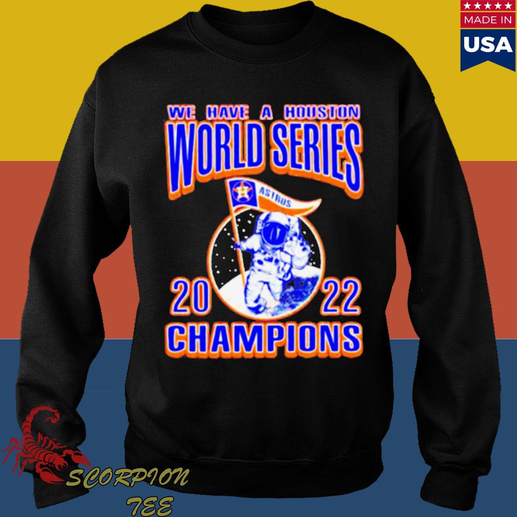 Houston Astros Astronaut 2022 World Champs shirt, hoodie, sweater