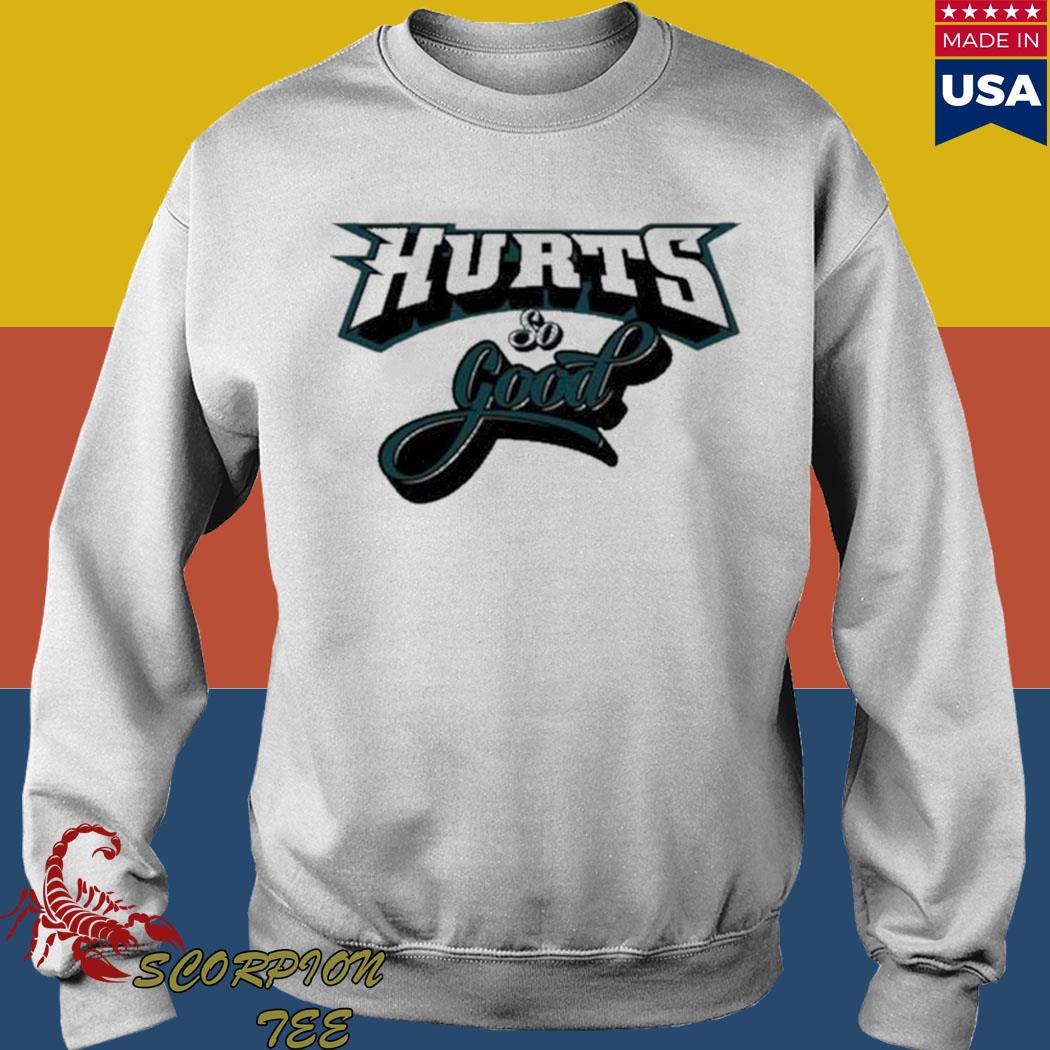 Official hurts so good eagles fans philly eagles T-shirt, hoodie, sweater,  long sleeve and tank top