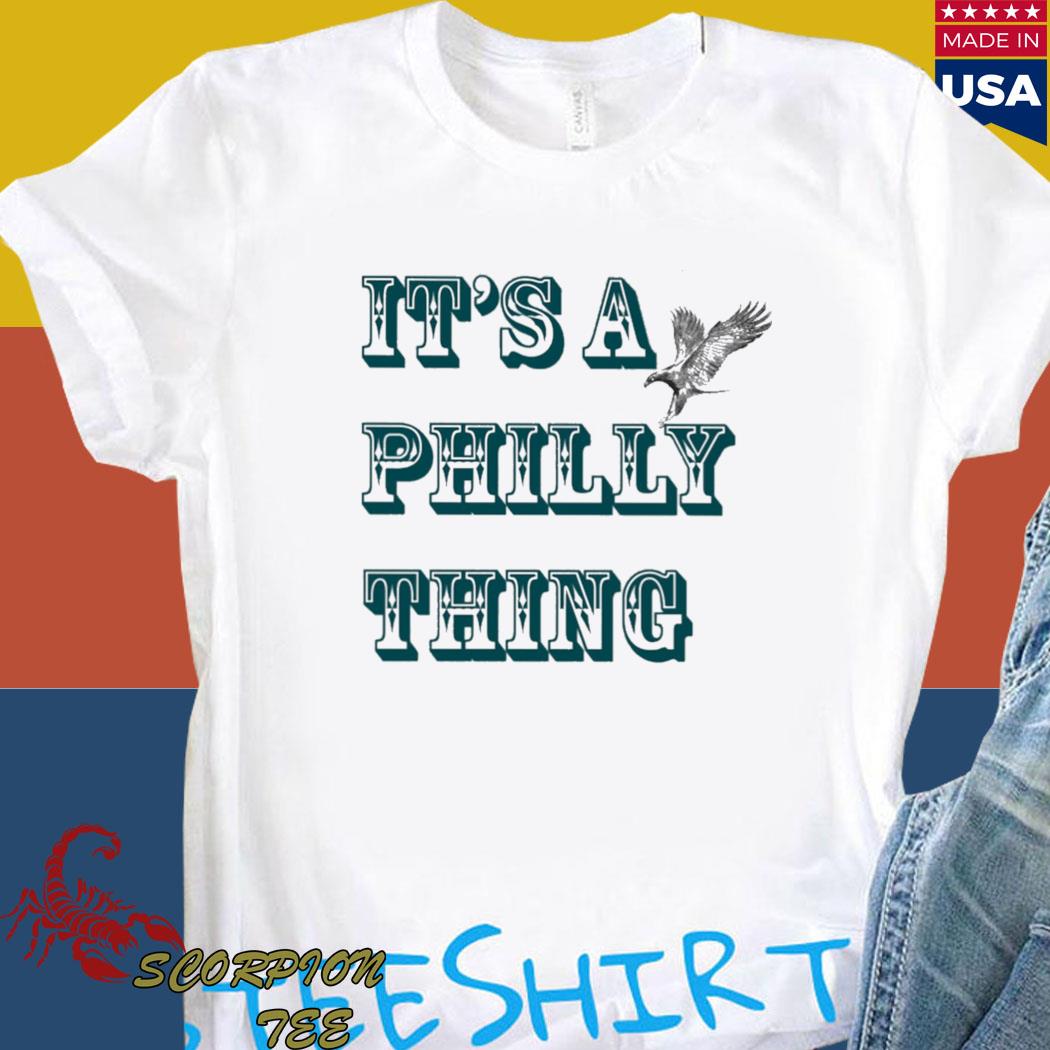 It's A Philly Thing Tshirt Its A Philadelphia Thing Fan 