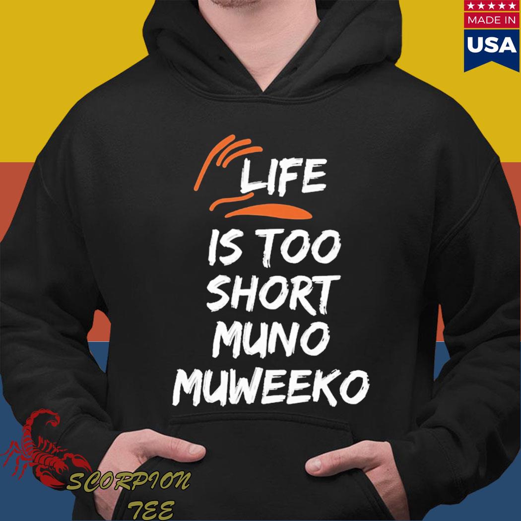 Official life is too short muno muweeko T-s Hoodie