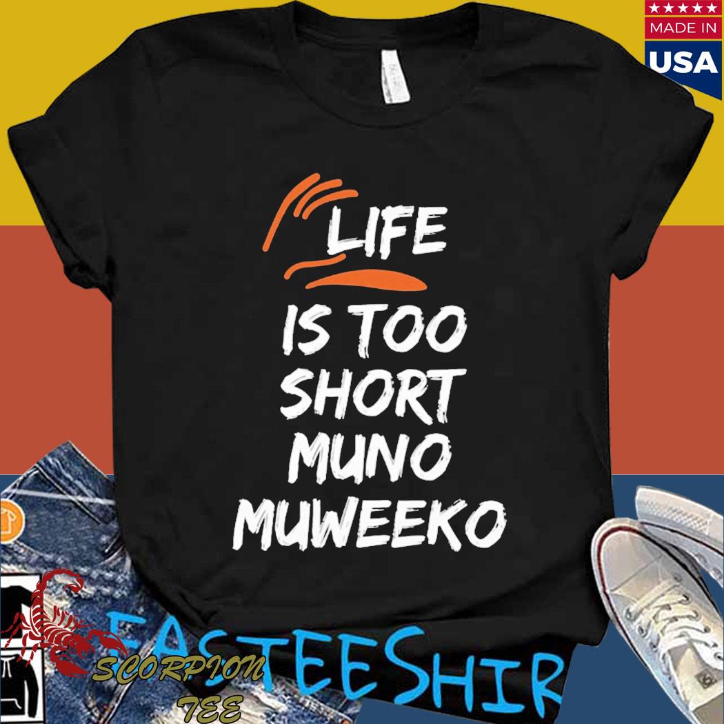 Official life is too short muno muweeko T-shirt