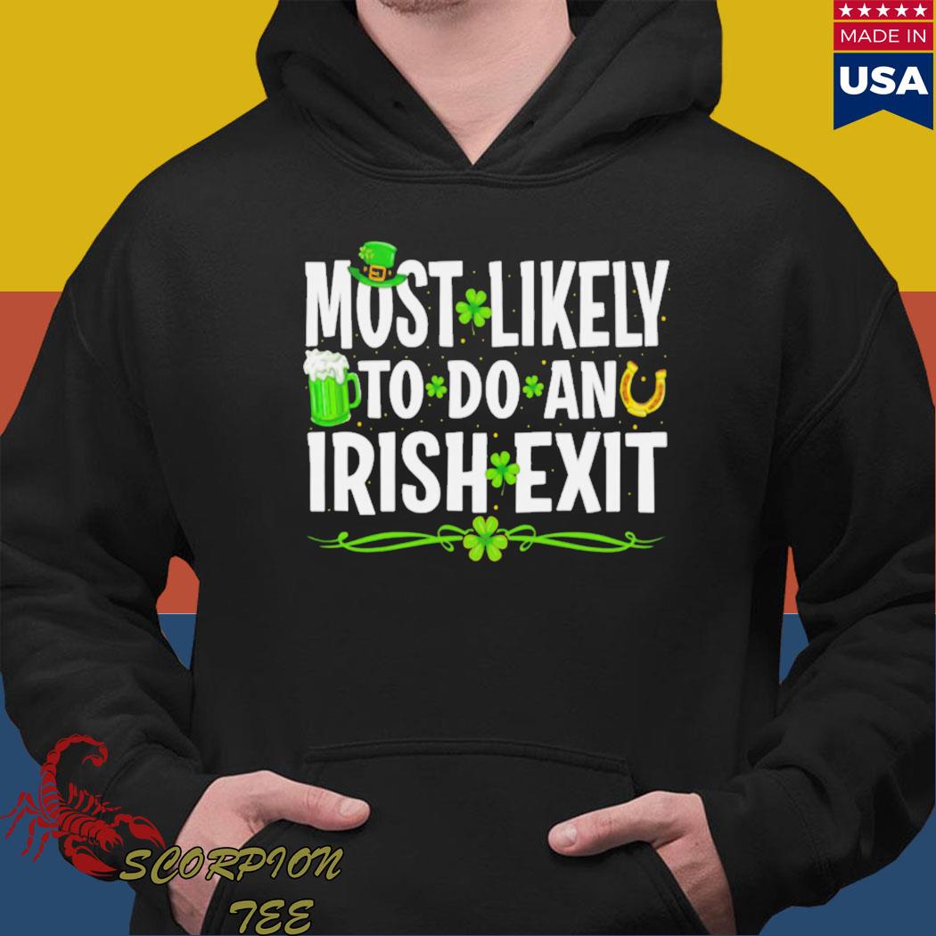 Official most likely to do an irish exit T-shirts Hoodie