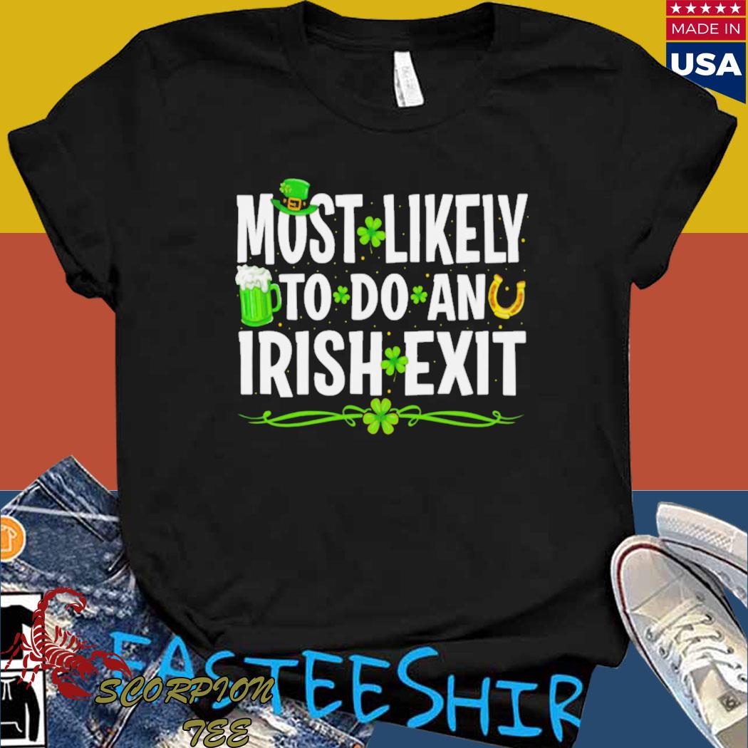 Official most likely to do an irish exit T-shirts