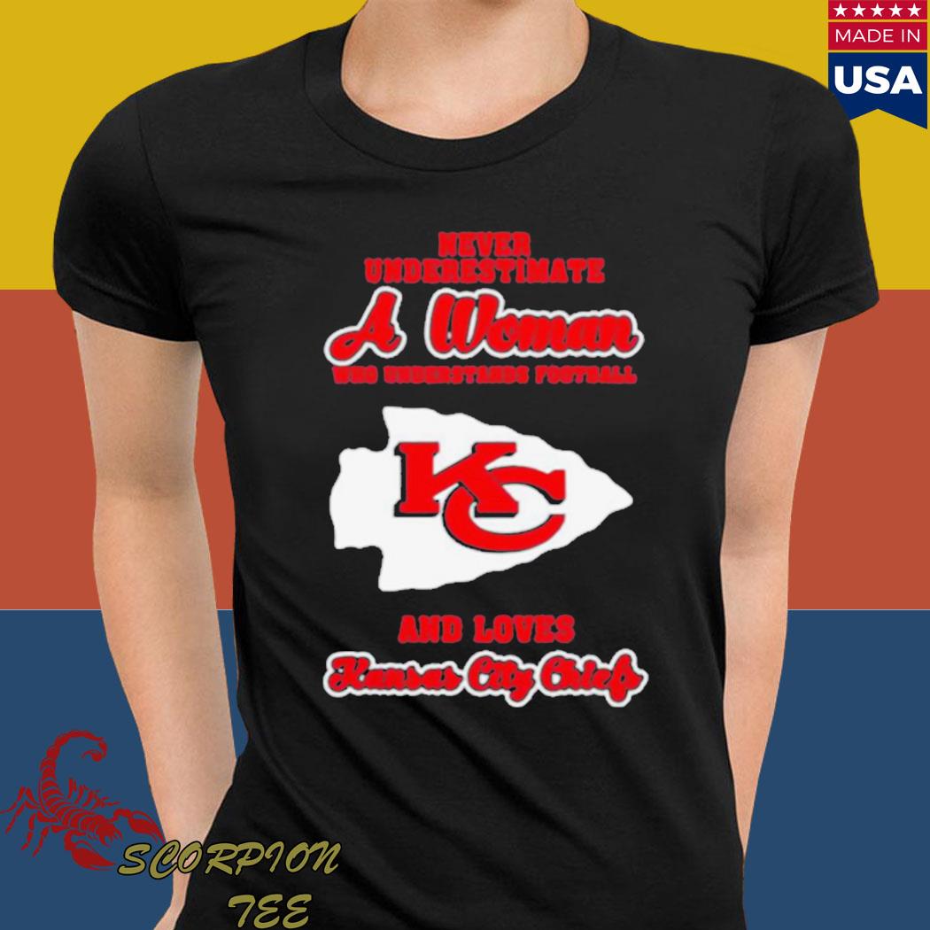 Never Underestimate A Woman Who Understands Football And Love Kansas City Chiefs  Womens Shirt Plus Size