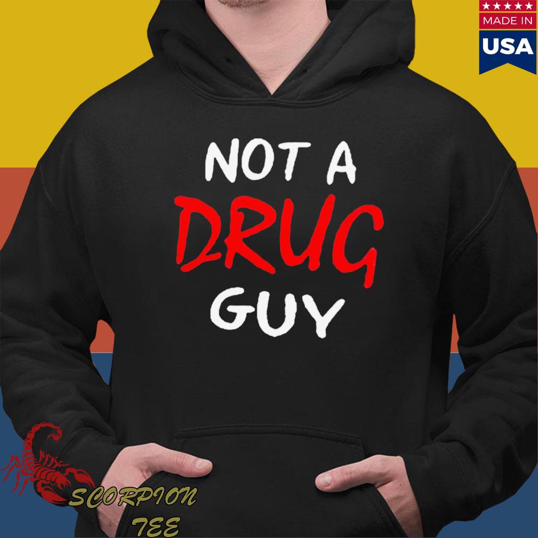 Official not a drug guy T-s Hoodie