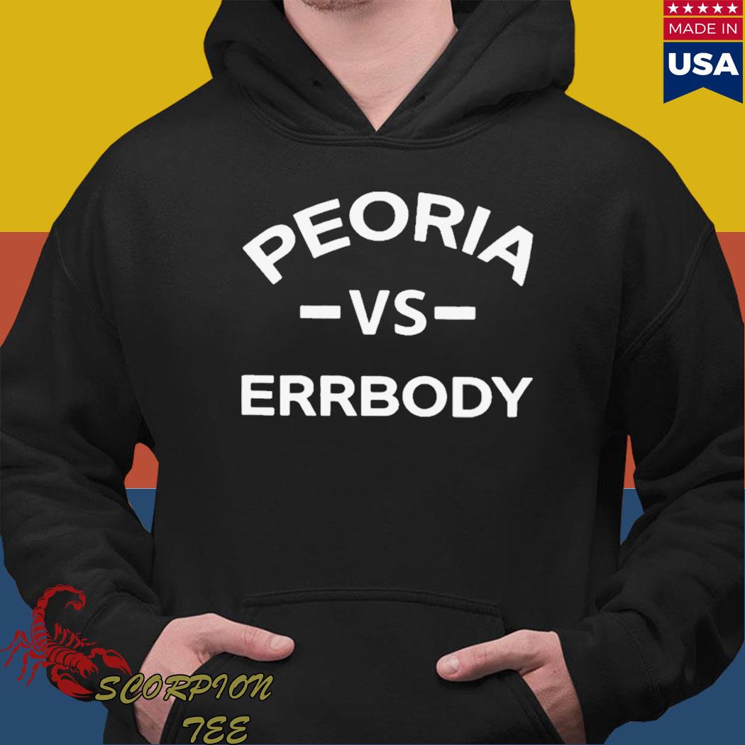 Official peoria vs errbody T-s Hoodie