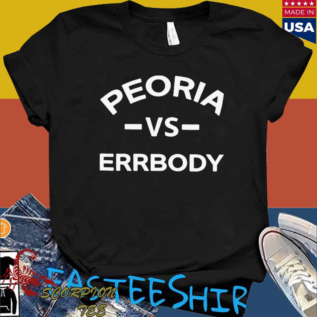 Official peoria vs errbody T-shirt