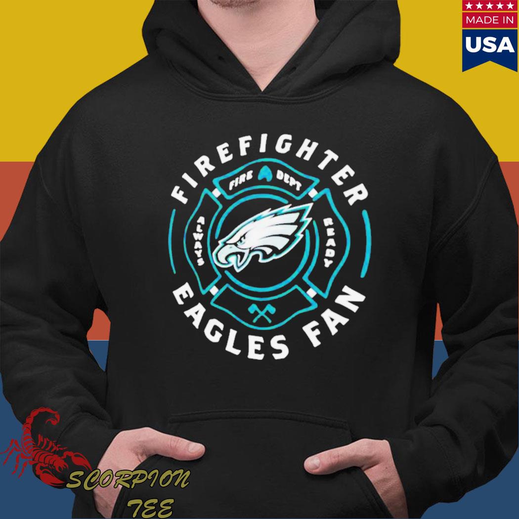 Official philadelphia eagles firefighter eagles fan T-shirts, hoodie, tank  top, sweater and long sleeve t-shirt