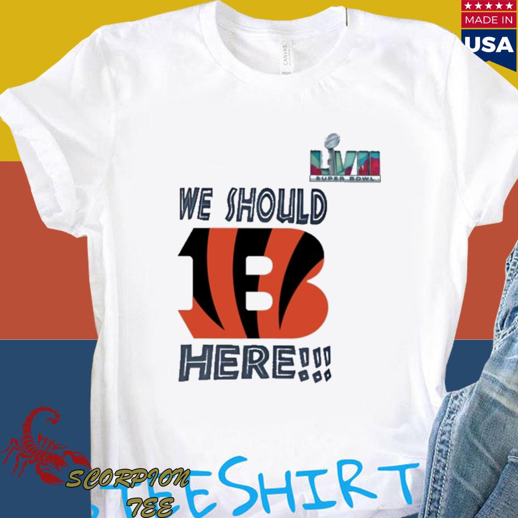 Official We should here Bengal Super Bowl T-shirts, hoodie