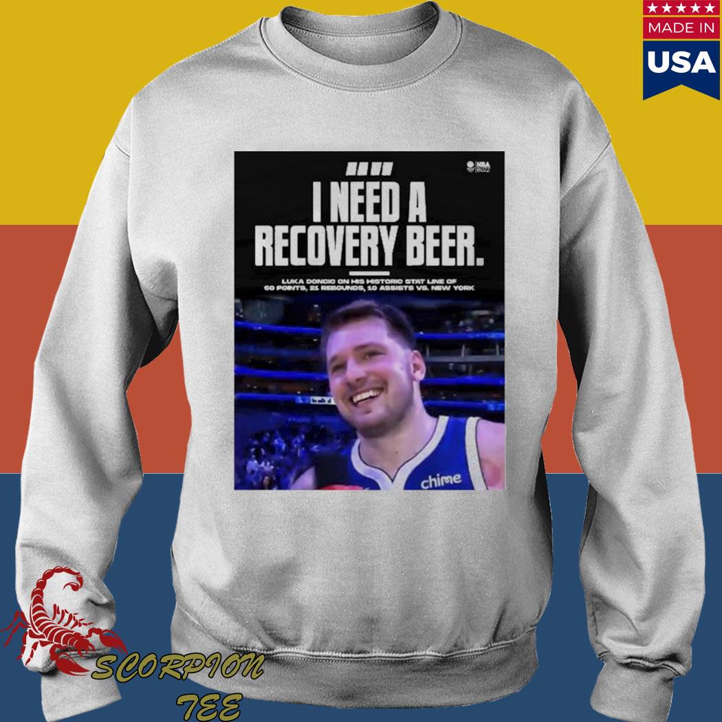 I Need A Recovery Beer Luka Doncic him T-Shirt, hoodie, sweater, long  sleeve and tank top