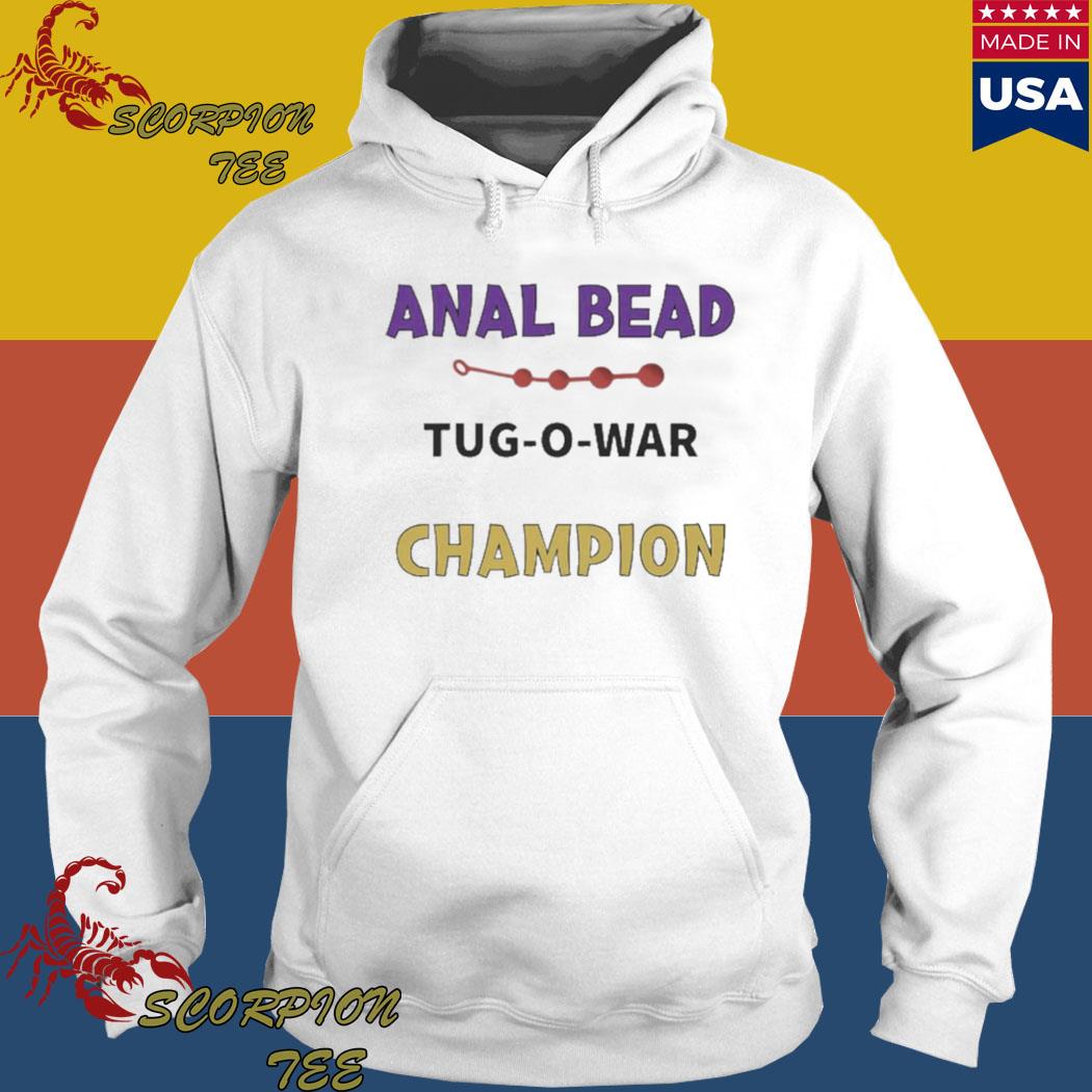 Official anal bead tug o war champion T-shirt, hoodie, tank top, sweater  and long sleeve t-shirt