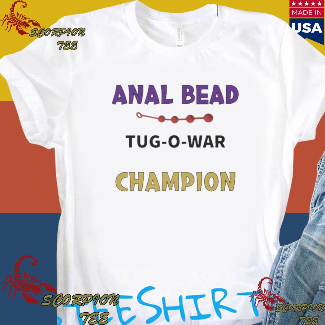 Official anal bead tug o war champion T-shirt, hoodie, tank top, sweater  and long sleeve t-shirt