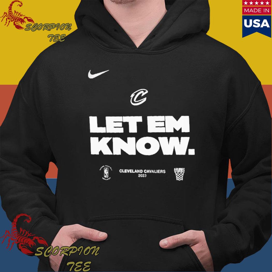 Cleveland cavs let em know shirt, hoodie, sweater, long sleeve and tank top